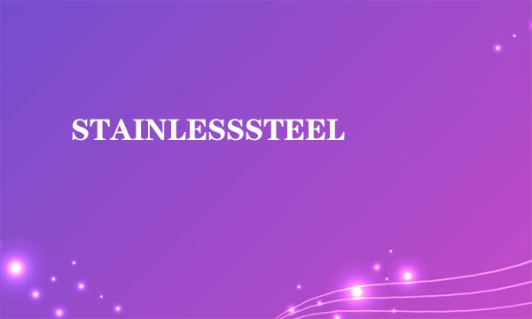 STAINLESSSTEEL