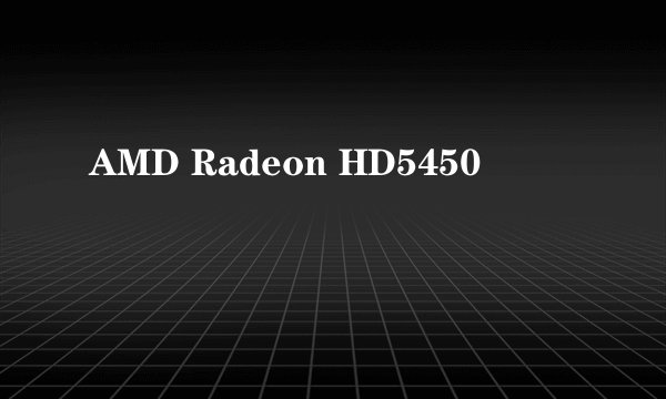 AMD Radeon HD5450