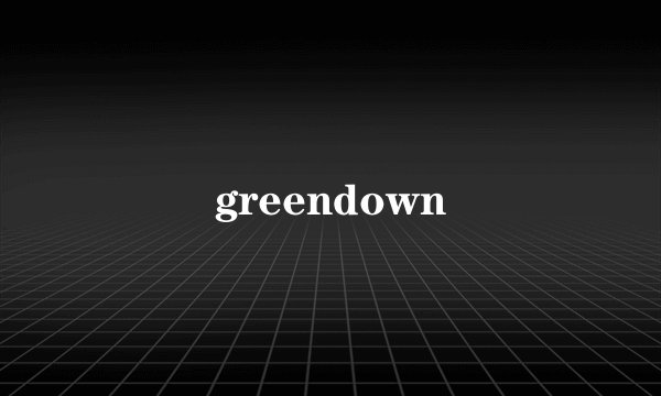 greendown