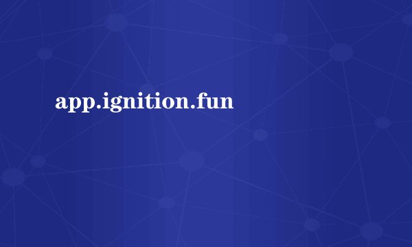 app.ignition.fun