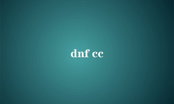 dnf cc