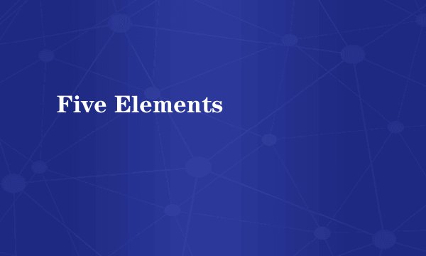 Five Elements