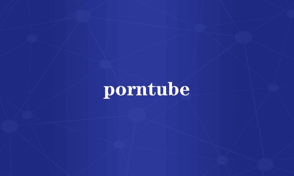 porntube