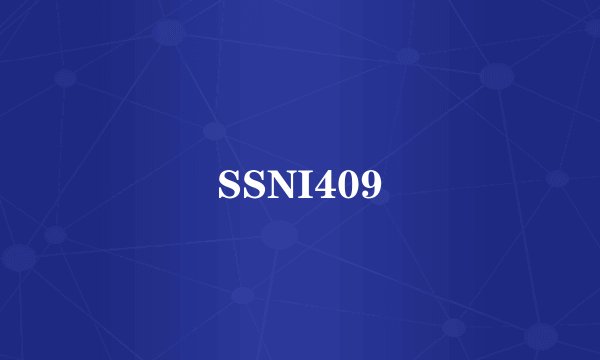 SSNI409