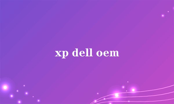 xp dell oem