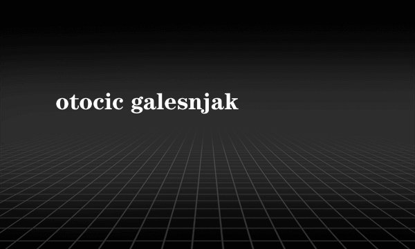otocic galesnjak
