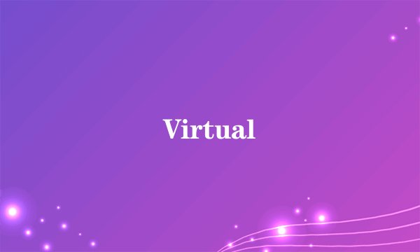 Virtual