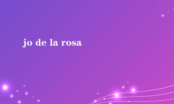 jo de la rosa