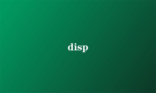 disp
