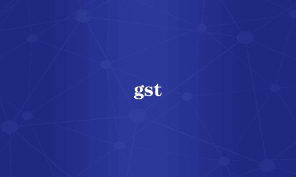 gst