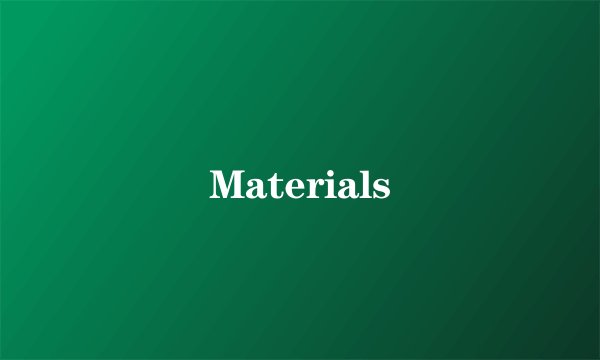 Materials