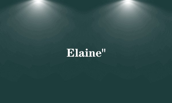 Elaine