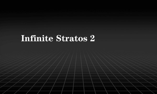 Infinite Stratos 2