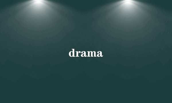 drama
