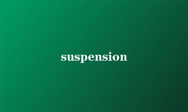 suspension