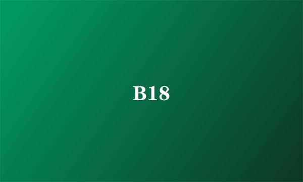 B18