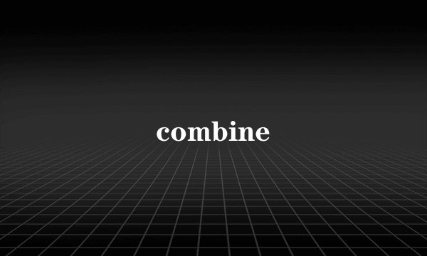 combine