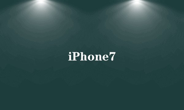 iPhone7